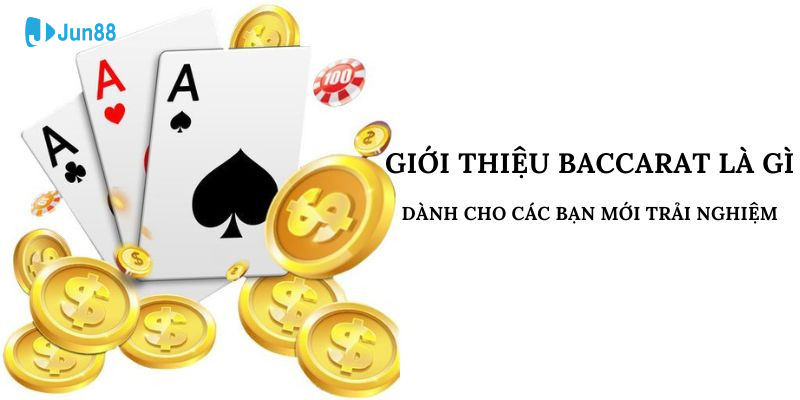 Giới Thiệu Baccarat Là Gì Dành Cho Các Bạn Mới Trải Nghiệm