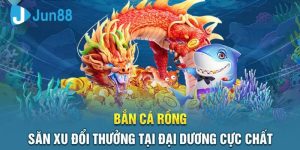 Bắn Cá Rồng - Chinh Phục Đại Dương Nhận Thưởng Cực Khủng