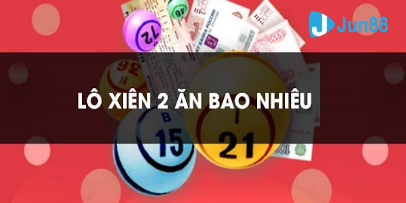 Tìm hiểu tổng quan về xiên 2